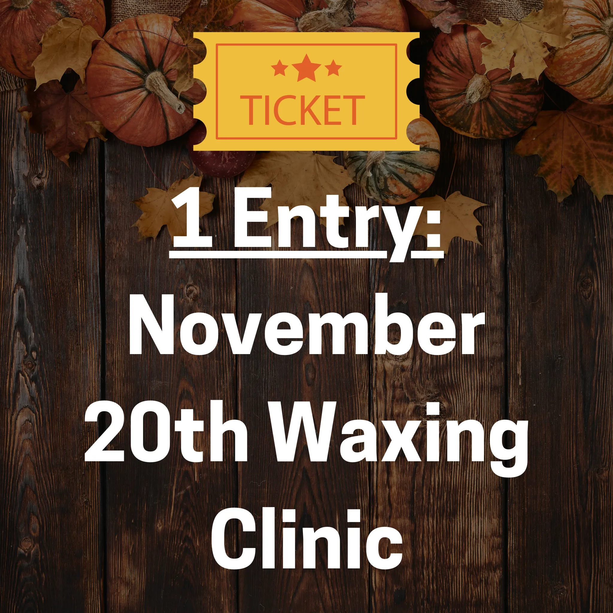 1 Entry to USG November 20th Waxing Clinic